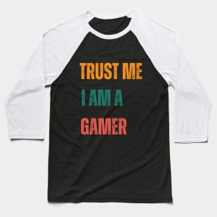 Trust Me I Am A Gamer Dude Baseball T-Shirt